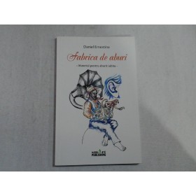      FABRICA  DE  ABURI Material pentru aburit iubita  (versuri, epigrame)  -  Daniel  Ernestina 